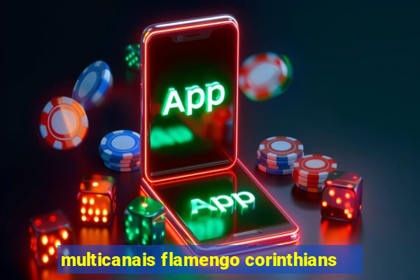 multicanais flamengo corinthians